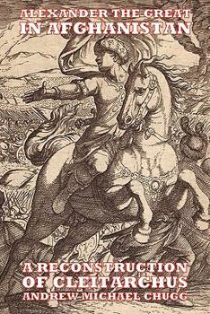 Paperback Alexander the Great in Afghanistan: A Reconstruction of Cleitarchus Book