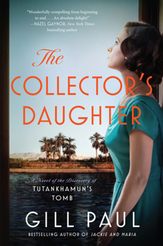 Paperback The Collector's Daughter: A Novel of the Discovery of Tutankhamun's Tomb Book