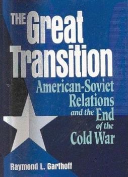Paperback The Great Transition: American-Soviet Relations and the End of the Cold War Book