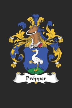 Pröpper: Pröpper Coat of Arms and Family Crest Notebook Journal (6 x 9 - 100 pages)