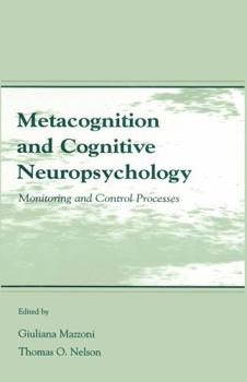 Hardcover Metacognition and Cognitive Neuropsychology: Monitoring and Control Processes Book