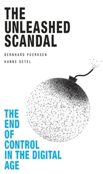 Paperback The Unleashed Scandal: The End of Control in the Digital Age Book