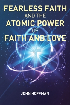 Paperback Fearless Faith and the Atomic Power of Faith and Love Book
