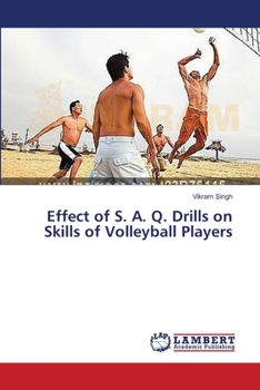 Paperback Effect of S. A. Q. Drills on Skills of Volleyball Players Book