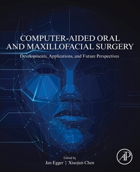 Paperback Computer-Aided Oral and Maxillofacial Surgery: Developments, Applications, and Future Perspectives Book