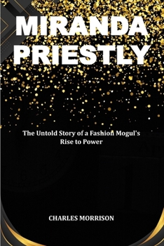 Paperback Miranda Priestly: The Untold Story of a Fashion Mogul's Rise to Power Book
