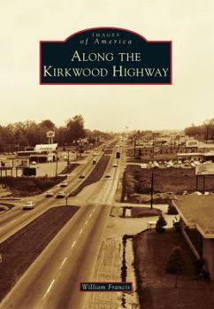 Along the Kirkwood Highway - Book  of the Images of America: Delaware