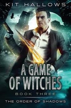 A Game of Witches - Book #3 of the Order of Shadows