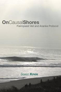 Paperback On Causal Shores: Palimpsest Veil and Ananke Protocol Book