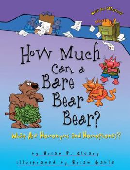 How Much Can A Bare Bear Bear?: What Are Homonyms And Homophones? (Words Are Categorical) - Book  of the Words are CATegorical