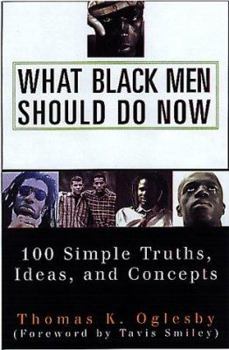 Hardcover What Black Men Should Do Now: 100 Simple Truths, Ideas, and Concepts Book