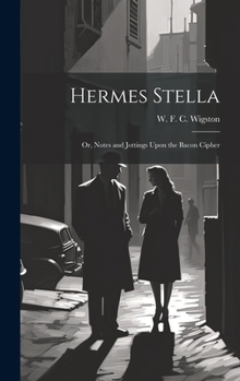 Hardcover Hermes Stella; or, Notes and Jottings Upon the Bacon Cipher Book