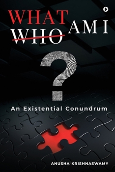 Paperback What Am I?: An Existential Conundrum Book