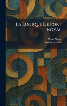 La Logique De Port Royal (French Edition)