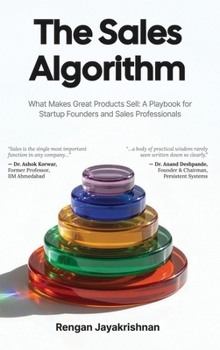 The Sales Algorithm: What Makes Great Products Sell: A Playbook for Startup Founders and Sales Professionals