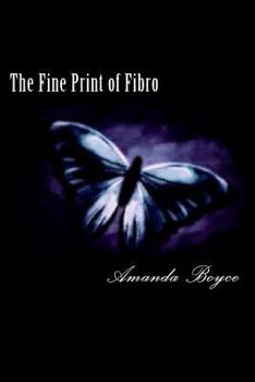 Paperback The Fine Print of Fibro: Facts, Honest Opinions, and my Experiences Book