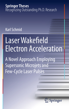 Paperback Laser Wakefield Electron Acceleration: A Novel Approach Employing Supersonic Microjets and Few-Cycle Laser Pulses Book