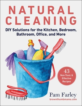 Paperback Natural Cleaning: DIY Solutions for the Kitchen, Bedroom, Bathroom, Office, and More Book