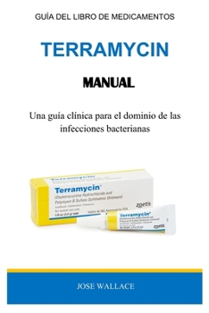 Paperback Terramycin Manual: Una guía clínica para el dominio de las infecciones bacterianas [Spanish] Book