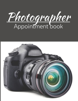 Paperback Photographer appointment book: Photography Business planner, Client and Photoshoot Details, Professional Photographer's Week To View Daily 12 Months Book