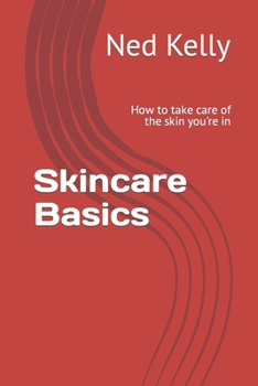 Paperback Skincare Basics: How to take care of the skin you're in Book