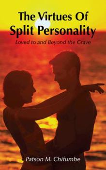 Paperback The Virtues of Split Personality: Loved to and Beyond the Grave Book