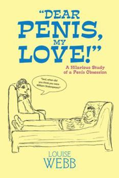 Paperback "Dear Penis, My Love!": A Hilarious Study of a Penis Obsession Book