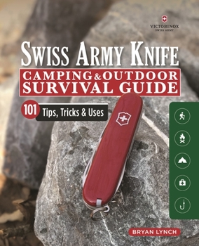 Paperback Victorinox Swiss Army Knife Camping & Outdoor Survival Guide: 101 Tips, Tricks & Uses Book