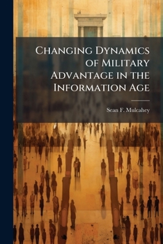 Paperback Changing Dynamics of Military Advantage in the Information Age Book