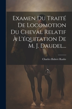 Paperback Examen Du Traité De Locomotion Du Cheval Relatif À L'équitation De M. J. Daudel... [French] Book