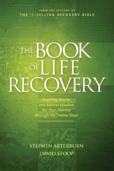 Paperback The Book of Life Recovery: Inspiring Stories and Biblical Wisdom for Your Journey Through the Twelve Steps Book