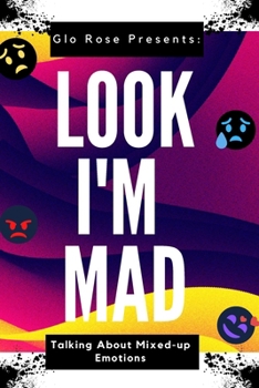 Paperback Look I'm Mad: Talking about Mixed up Emotions Book