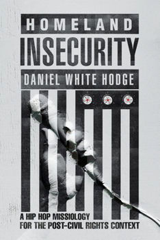 Paperback Homeland Insecurity: A Hip Hop Missiology for the Post-Civil Rights Context Book
