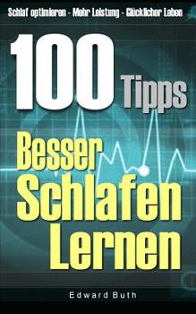 Paperback 100 Tipps - Besser Schlafen Lernen: Schlaf optimieren - mehr Leistung - Glücklicher Leben [German] Book
