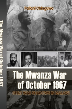 The Mwanza War of October 1967: Cold War Shadows in Malawi