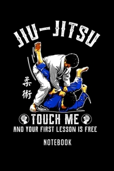 Notebook: Jiu jitsu bjj mma martial arts combat touch me funny saying Notebook|6x9(100 pages)Blank Lined Paperback Journal For Student|Jiu jitsu ... Jounal|Jiu jitsu Gifts| Composition Notebook