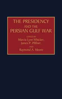 Hardcover The Presidency and the Persian Gulf War Book