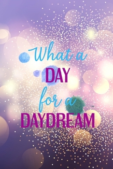 Paperback What A Day For A Daydream: Notebook Journal Composition Blank Lined Diary Notepad 120 Pages Paperback Purple Light Glitter Day Dream Book