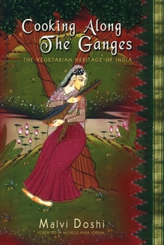 Paperback Cooking Along the Ganges: The Vegetarian Heritage of India Book