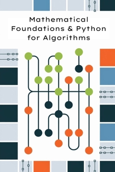 Paperback Mathematical Foundations and Python for Algorithms: Discrete Math, Probability, Asymptotics, and Python (OOP, Problem-Solving) Book