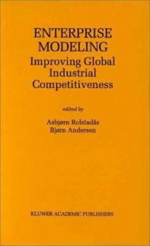 Hardcover Enterprise Modeling: Improving Global Industrial Competitiveness Book