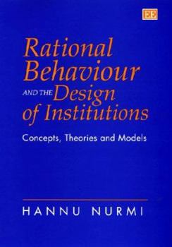 Hardcover Rational Behaviour and the Design of Institutions: Concepts, Theories and Models Book