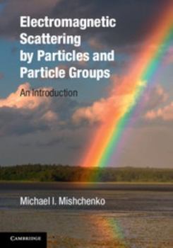 Paperback Electromagnetic Scattering by Particles and Particle Groups: An Introduction Book
