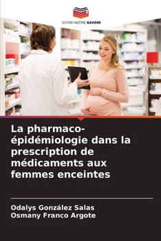 Paperback La pharmaco-épidémiologie dans la prescription de médicaments aux femmes enceintes [French] Book