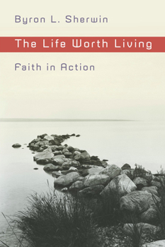 Paperback The Life Worth Living: Faith in Action Book