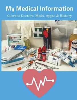 Paperback My Medical Information: Current Doctors, Meds, Appts & History Book