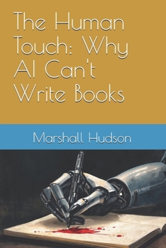 Paperback The Human Touch: Why AI Can't Write Books Book
