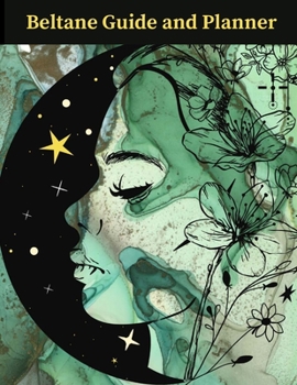 Paperback Beltane: A Guide, Workbook and Journal: BELTANE: A Witch's Guide Journal & Workbook can help you plan your correspondence and k Book