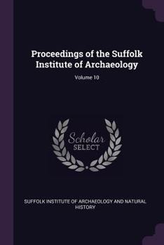 Proceedings of the Suffolk Institute of Archaeology, Volume 10