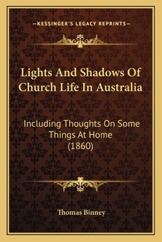 Paperback Lights And Shadows Of Church Life In Australia: Including Thoughts On Some Things At Home (1860) Book
